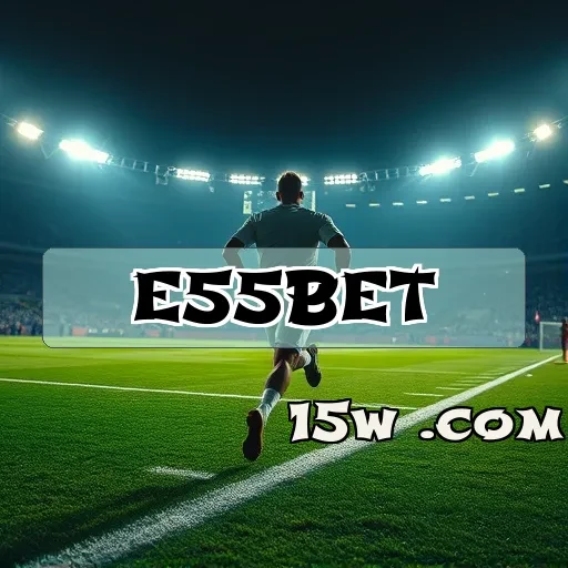 e55bet.com: Descubra o Que Faz o Suporte 24/7 Especial